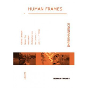 Human Frames: Impermanence | Magia / Seeya in elektrik dreamz / Aftermath |in memory of his body / Old Choi